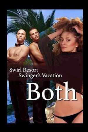 Swirl Resort, Swinger's Vacation, Both
