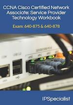 CCNA Cisco Certified Network Associate Service Provider Technology Workbook