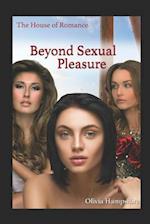 Beyond Sexual Pleasure, the House of Romance