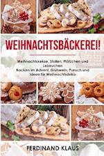 Weihnachtsbäckerei Weihnachtskekse, Stollen, Plätzchen und Lebkuchen Backen im Advent, Glühwein, Punsch und Ideen für Weihnachtsdeko