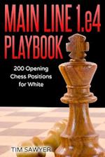 Main Line 1.e4 Playbook: 200 Opening Chess Positions for White 