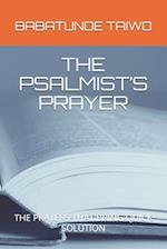 THE PSALMIST'S PRAYER: THE PRAYERS THAT BRING QUICK SOLUTION 