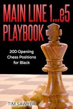 Main Line 1...e5 Playbook: 200 Opening Chess Positions for Black 