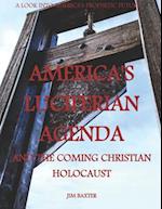 Americas Luciferian Agenda and the Coming Christian Holocaust