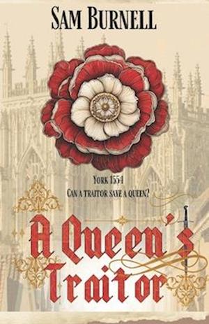 A Queen's Traitor: The Tudor Mystery Trials; A Medieval Historical Fiction Novel (Tudor Mystery Trials Series Book 2)