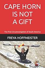 CAPE HORN is not a GIFT!: The First Circumnavigation of South America 