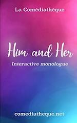 Him and Her: Interactive monologue 