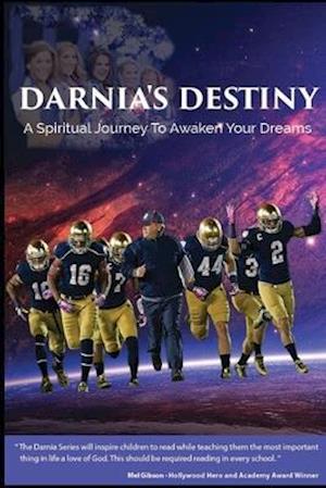 Darnia's Destiny: A Spiritual Journey To Awaken Your Dreams