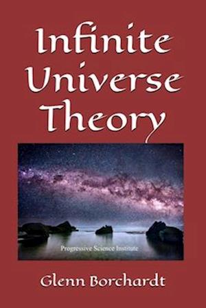 Infinite Universe Theory