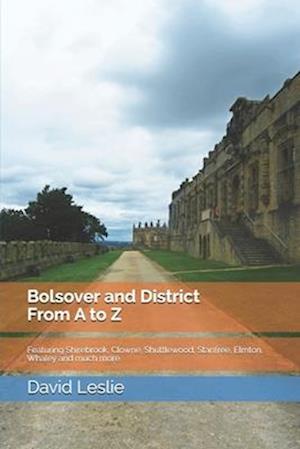 Bolsover and District From A to Z