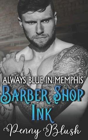 Barber Shop Ink - Always Blue in Memphis: Book 1