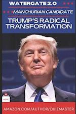 Watergate 2.0: The Manchurian President? Trump's Radical Transformation of American Politics 