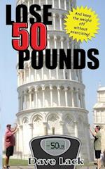 Lose 50 Pounds and Keep the Weight off Without Exercising!