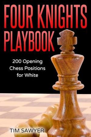 Four Knights Playbook: 200 Opening Chess Positions for White