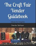 The Craft Fair Vendor Guidebook: Ideas to Inspire 