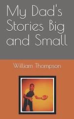 My Dad's Stories Big and Small