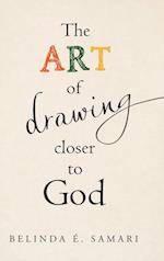 The Art of Drawing Closer to God 