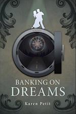 Banking on Dreams