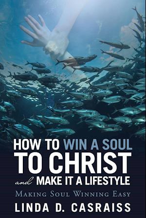 How to Win a Soul to Christ and Make It a Lifestyle