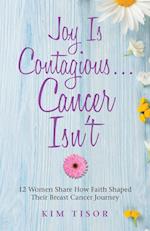 Joy Is Contagious... Cancer Isn't