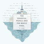 The Prideful Prince and the Magic Pool