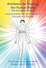 Antidotes for Healing the Human Body the Complete Version