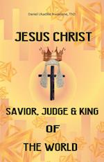 Jesus Christ: Savior, Judge and King of the World