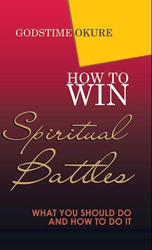 How to Win Spiritual Battles