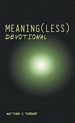 Meaning(Less) Devotional