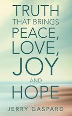 Truth That Brings Peace, Love, Joy and Hope