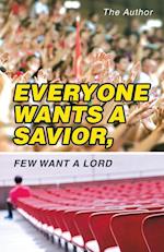 Everyone Wants a Savior, Few Want a Lord