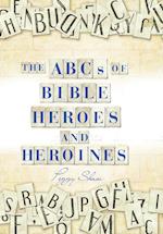 The Abcs of Bible Heroes and Heroines