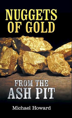 Nuggets of Gold from the Ash Pit