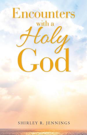 Encounters with a Holy God