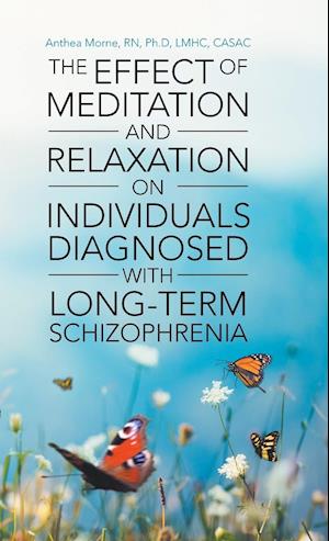 The Effect of Meditation and Relaxation on Individuals Diagnosed with Long-Term Schizophrenia