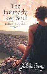 The Formerly Lost Soul: Looking for Love in All the Wrong Places and Satisfaction in My Distractions 