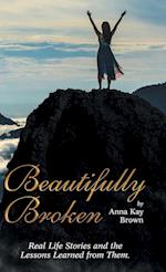 Beautifully Broken: Real Life Stories and the Lessons Learned from Them. 