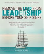 Remove the Lead from Leadership Before Your Ship Sinks