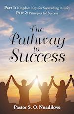 The Pathway to Success: Part 1: Kingdom Keys for Succeeding in Life; Part 2: Principles for Success 