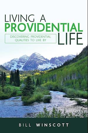 Living a Providential Life: Discovering Providential Qualities to Live By