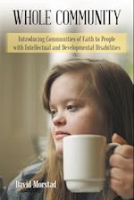 Whole Community: Introducing Communities of Faith to People with Intellectual and Developmental Disabilities 