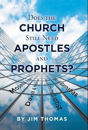 Does the Church Still Need Apostles and Prophets?
