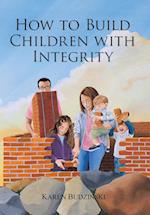 How to Build Children with Integrity