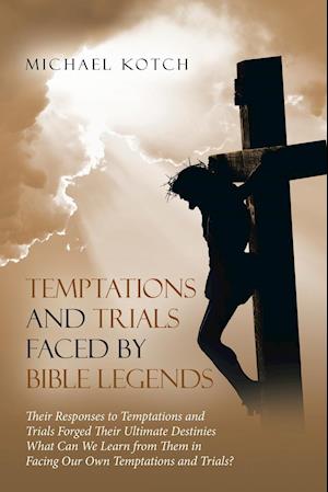 Temptations and Trials Faced by Bible Legends