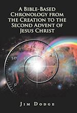 A Bible-Based Chronology from the Creation to the Second Advent of Jesus Christ