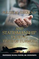 Political Ideology  and Statesmanship During Times of Turmoil