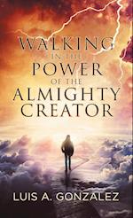 Walking in the Power of the Almighty Creator