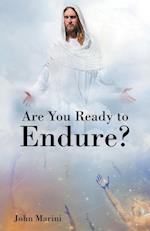 Are You Ready to Endure?