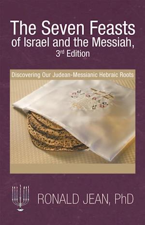 Seven Feasts of Israel and the Messiah, 3Rd Edition