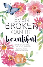 Even Broken Can Be Beautiful